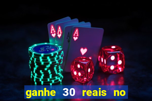 ganhe 30 reais no cadastro cassino